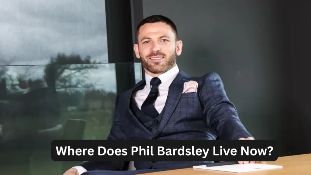 Where Does Phil Bardsley Live Now?