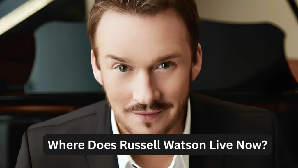 Where Does Russell Watson Live Now?