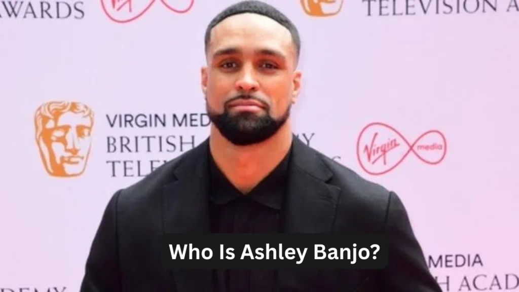 Who Is Ashley Banjo?