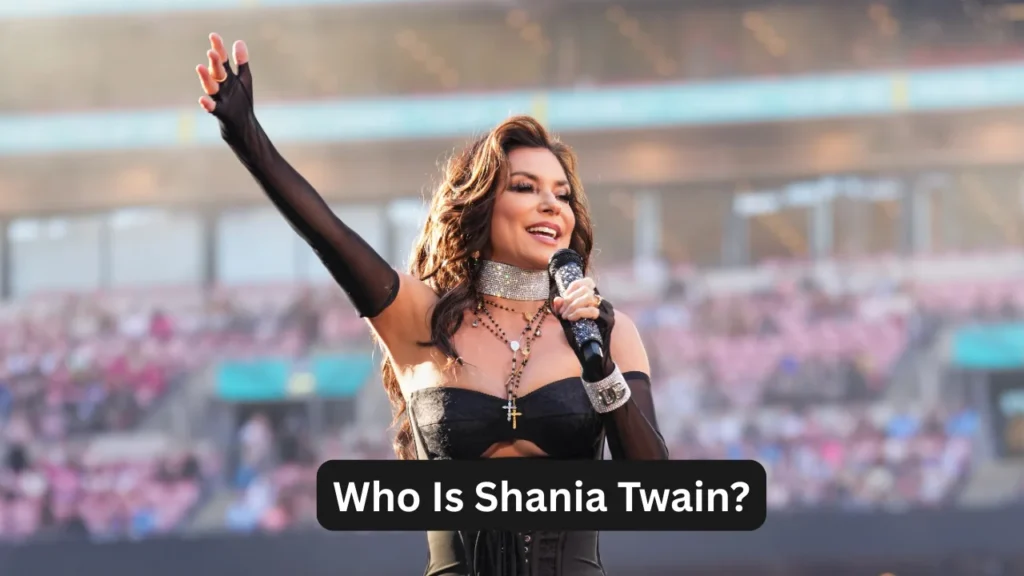 Who Is Shania Twain?