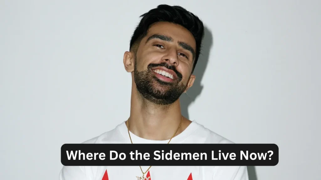 Where Do the Sidemen Live Now?