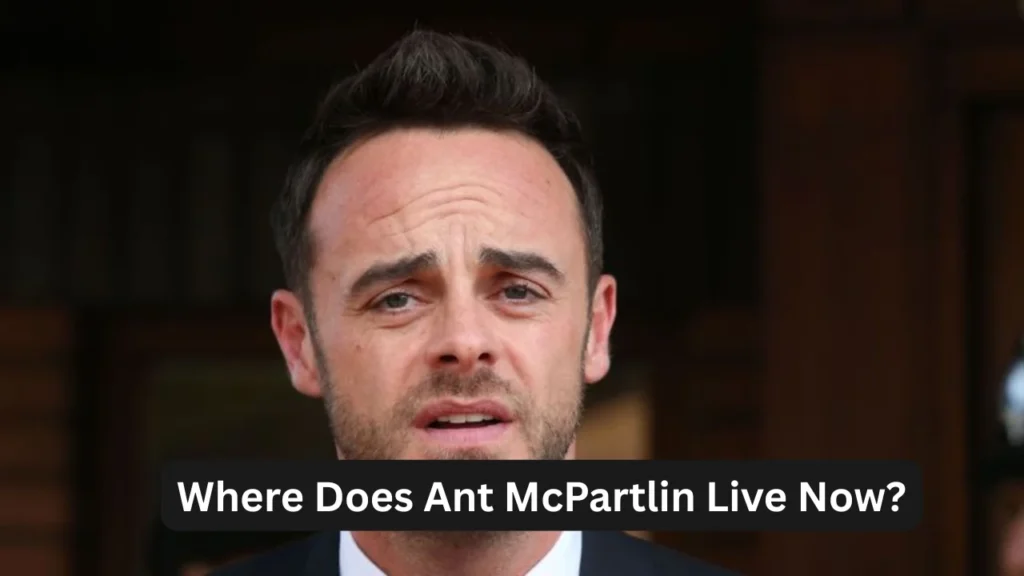 Where Does Ant McPartlin Live Now?