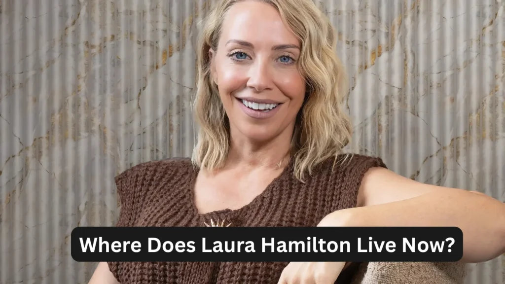 Where Does Laura Hamilton Live Now?