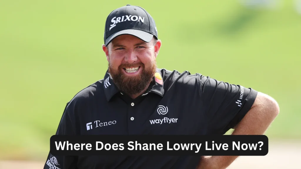Where Does Shane Lowry Live Now?