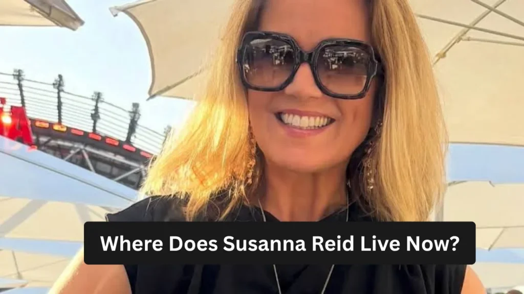 Where Does Susanna Reid Live Now?