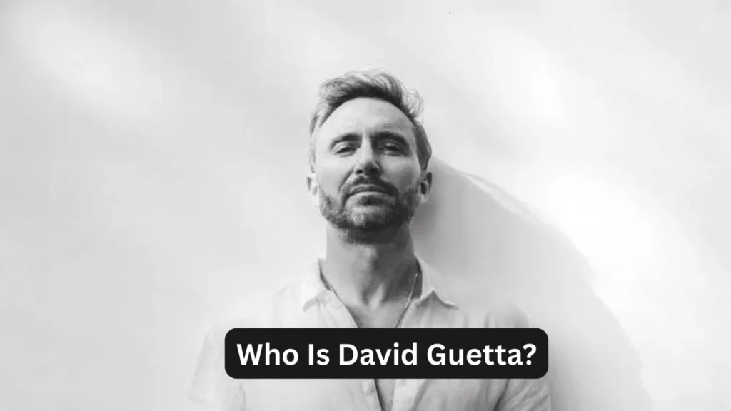 Who Is David Guetta?