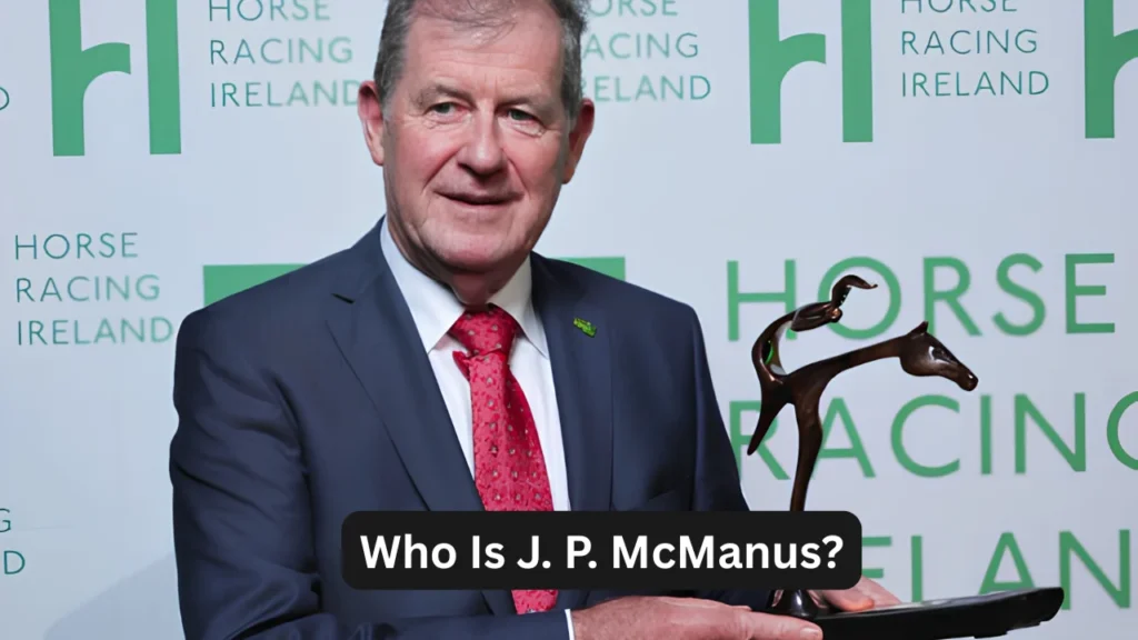 Who Is J. P. McManus?