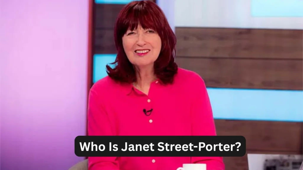 Who Is Janet Street-Porter?