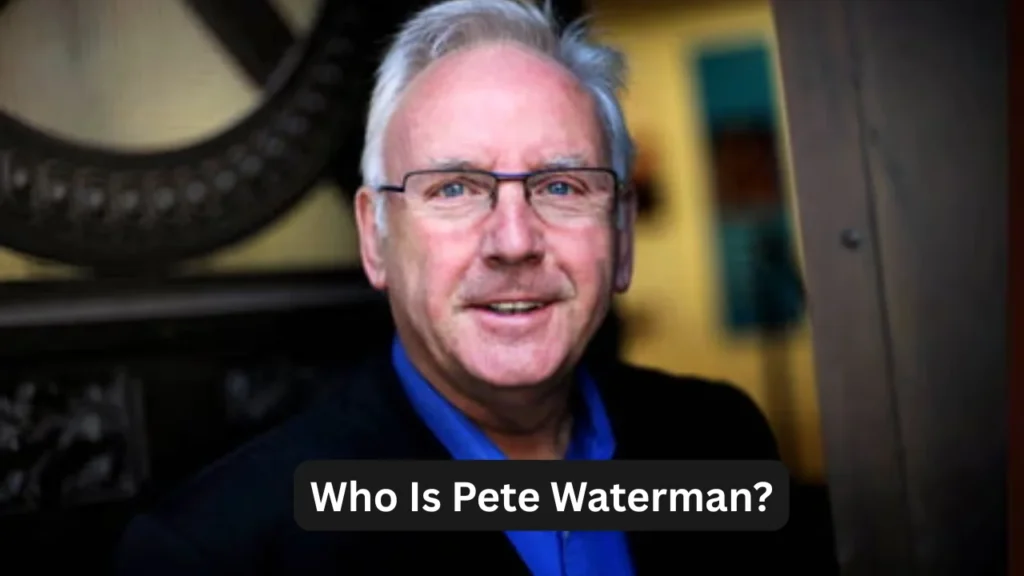 Who Is Pete Waterman?