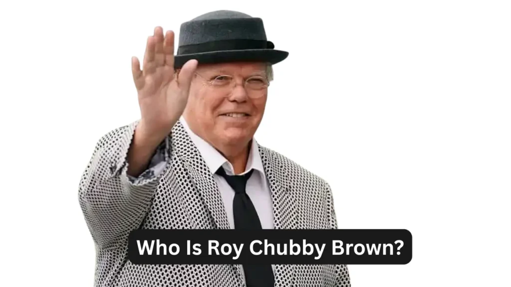 Who Is Roy Chubby Brown?