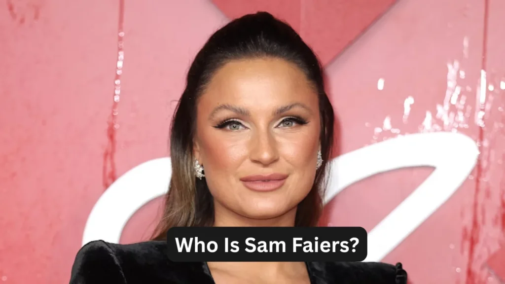 Who Is Sam Faiers?