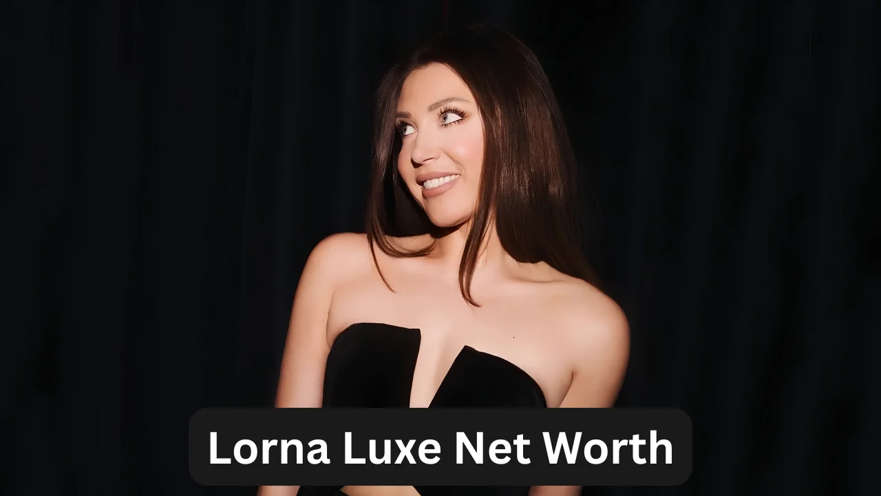 Lorna Luxe Net Worth