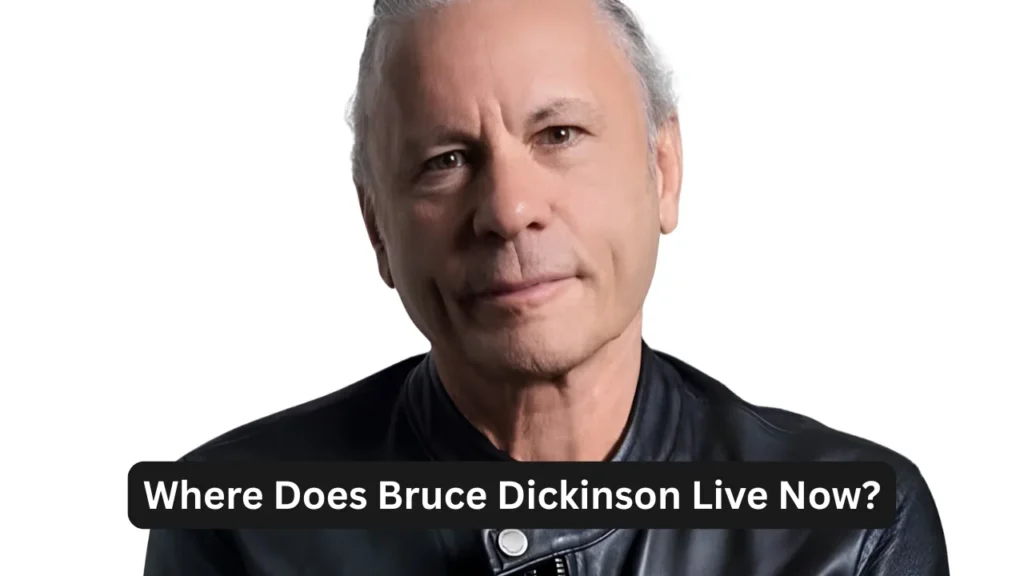 Where Does Bruce Dickinson Live Now?