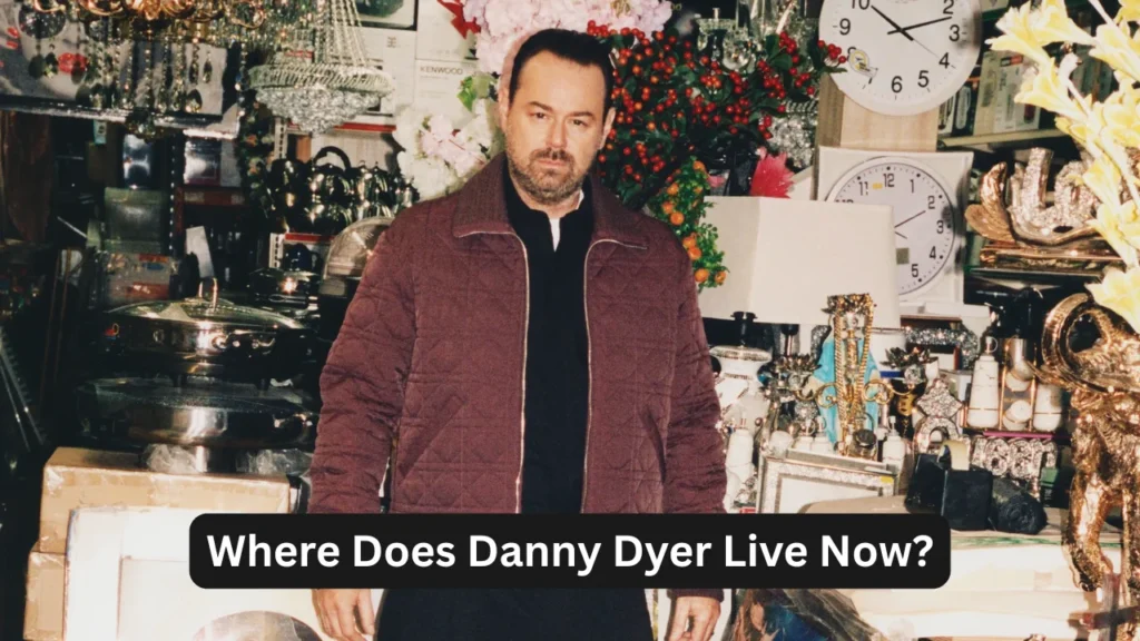 Where Does Danny Dyer Live Now?