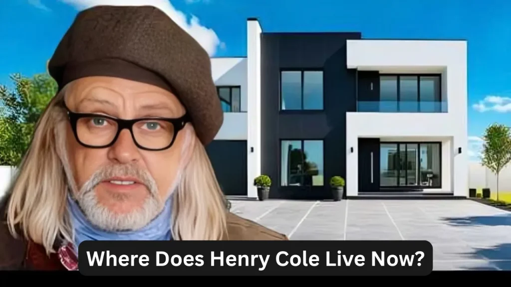 Where Does Henry Cole Live Now?