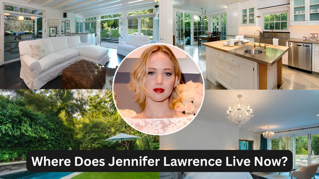 Where Does Jennifer Lawrence Live Now?
