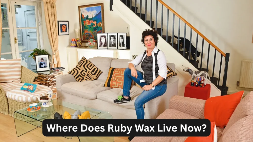 Where Does Ruby Wax Live Now?
