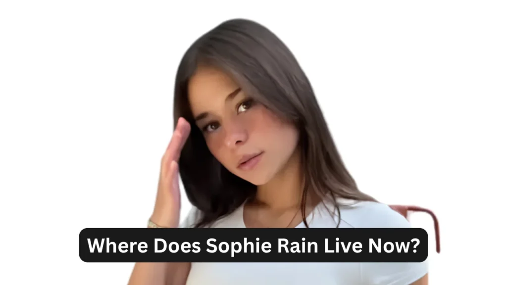Where Does Sophie Rain Live Now?