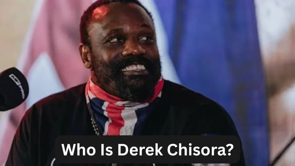 Who Is Derek Chisora?