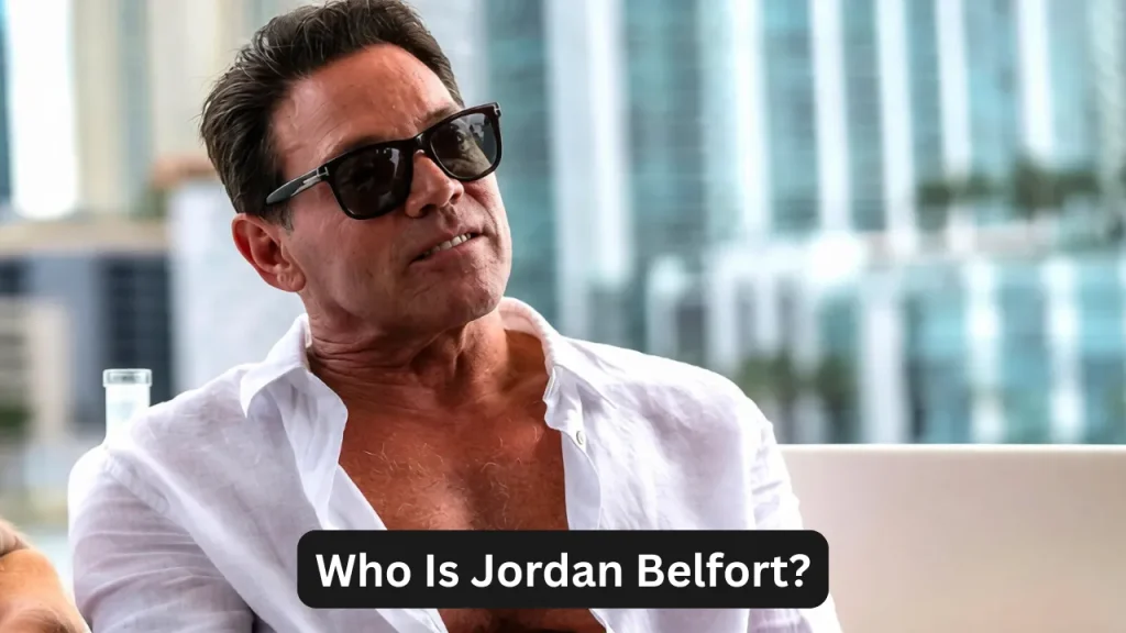Who Is Jordan Belfort?