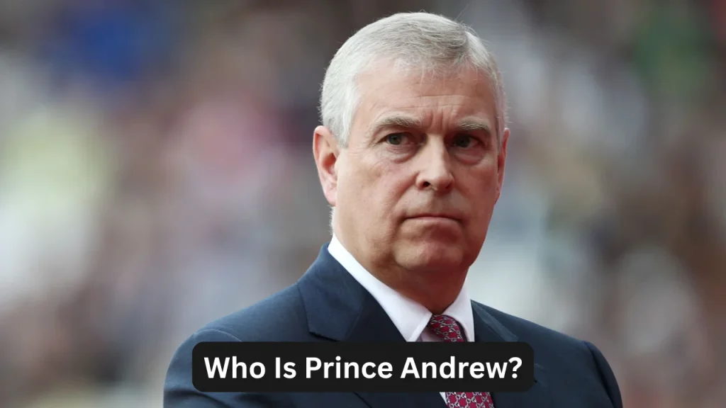 Who Is Prince Andrew?
