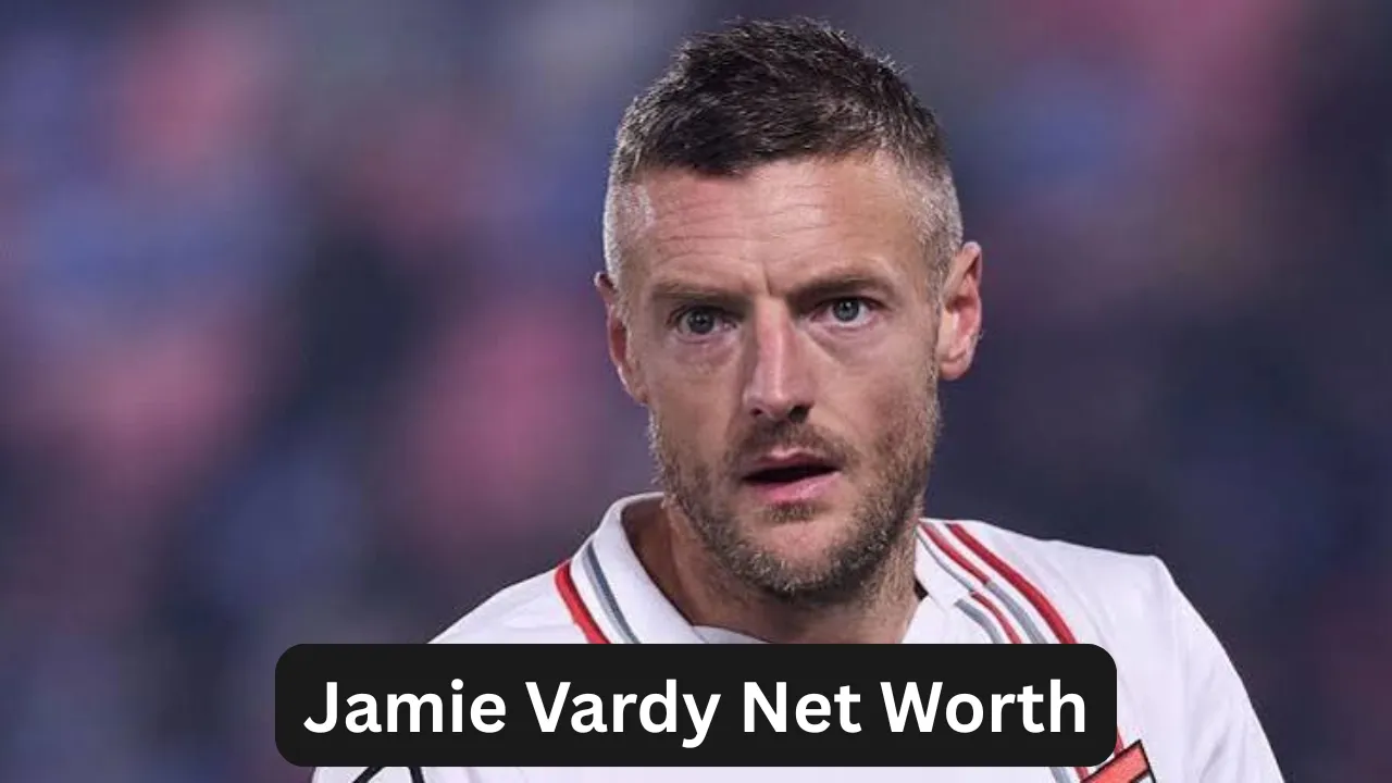 Jamie Vardy Net Worth