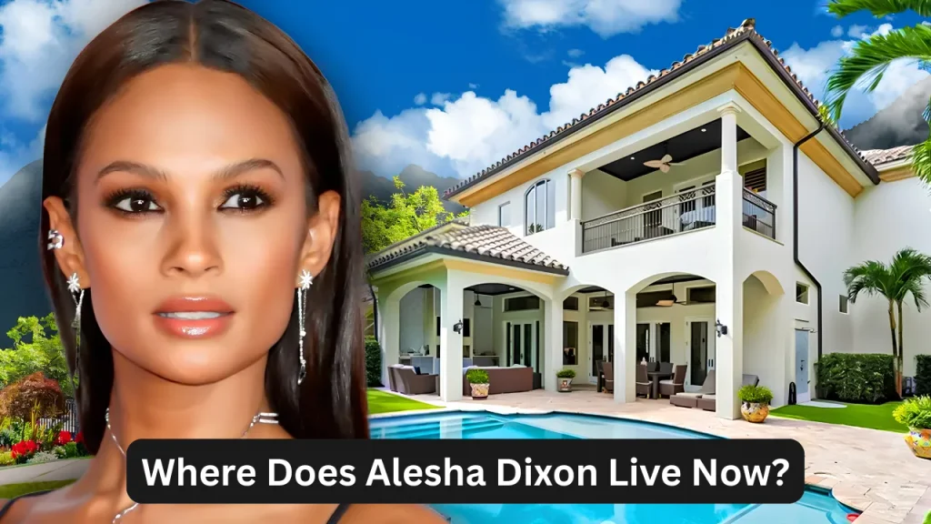 Where Does Alesha Dixon Live Now?