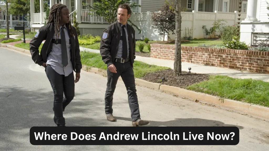 Where Does Andrew Lincoln Live Now?