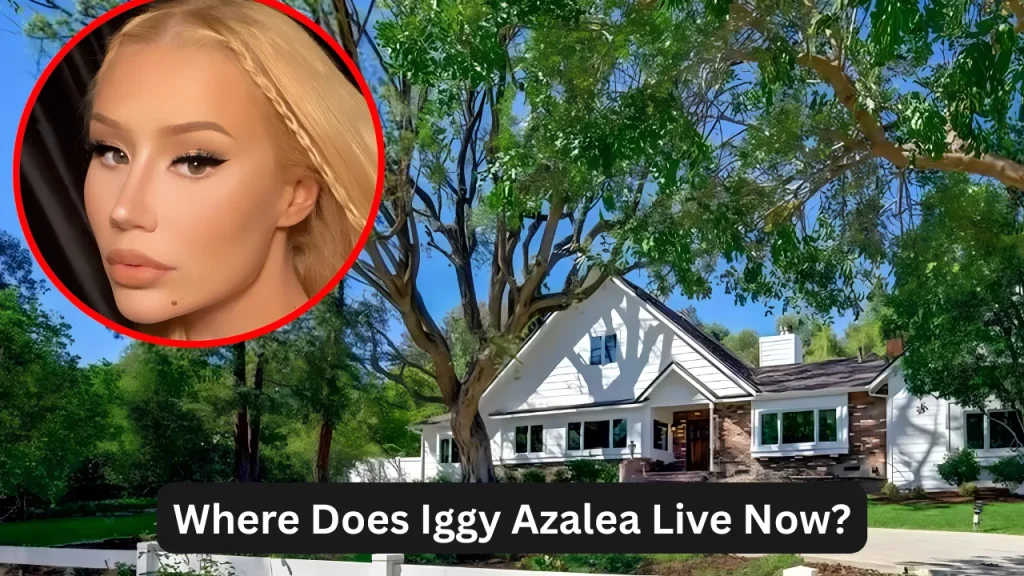 Where Does Iggy Azalea Live Now?