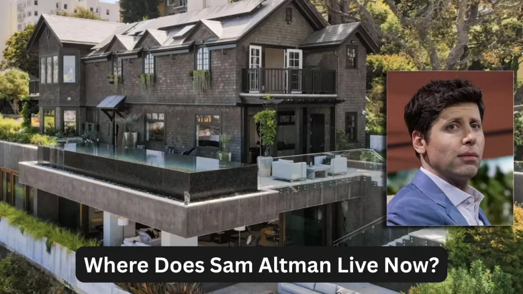 Where Does Sam Altman Live Now?