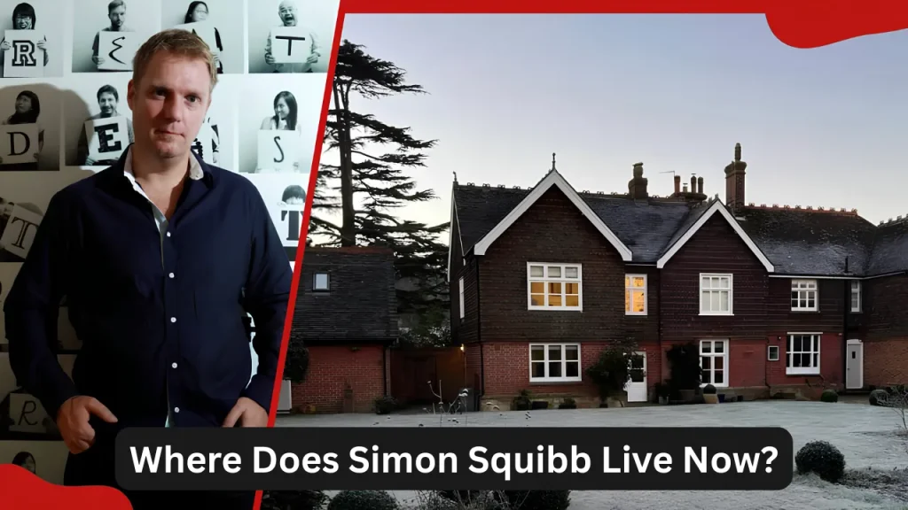 Where Does Simon Squibb Live Now?