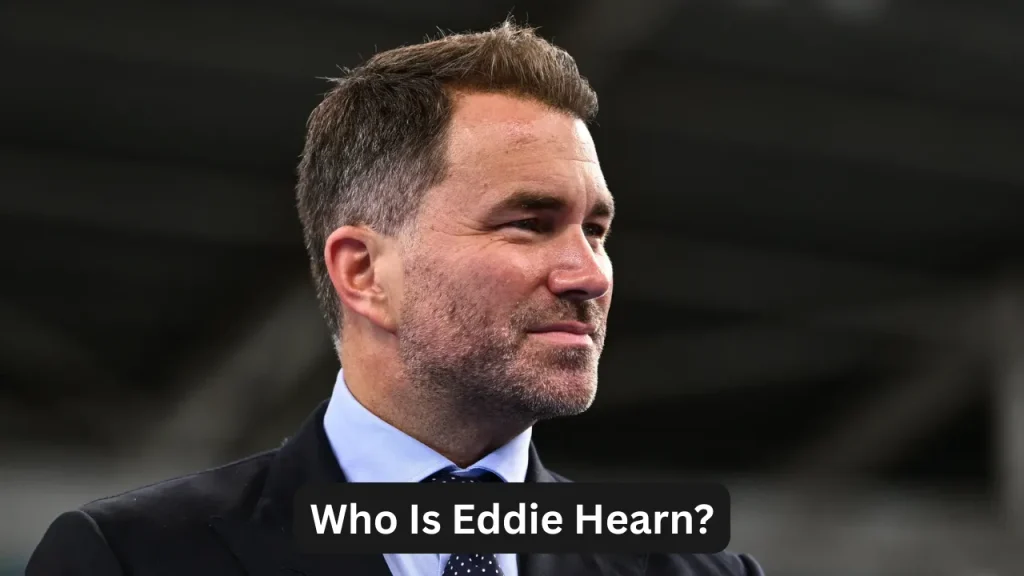 Who Is Eddie Hearn?