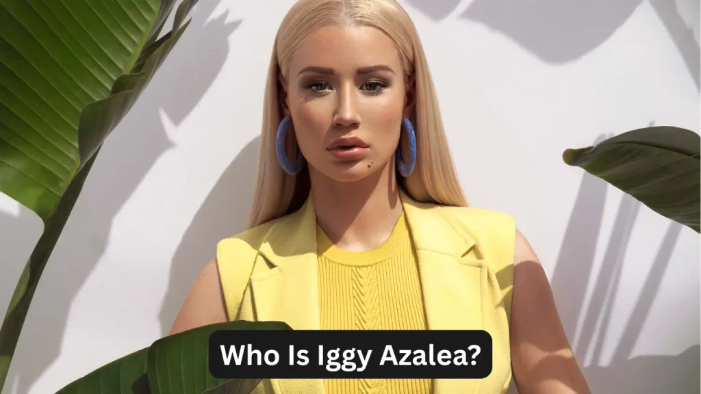 Who Is Iggy Azalea?