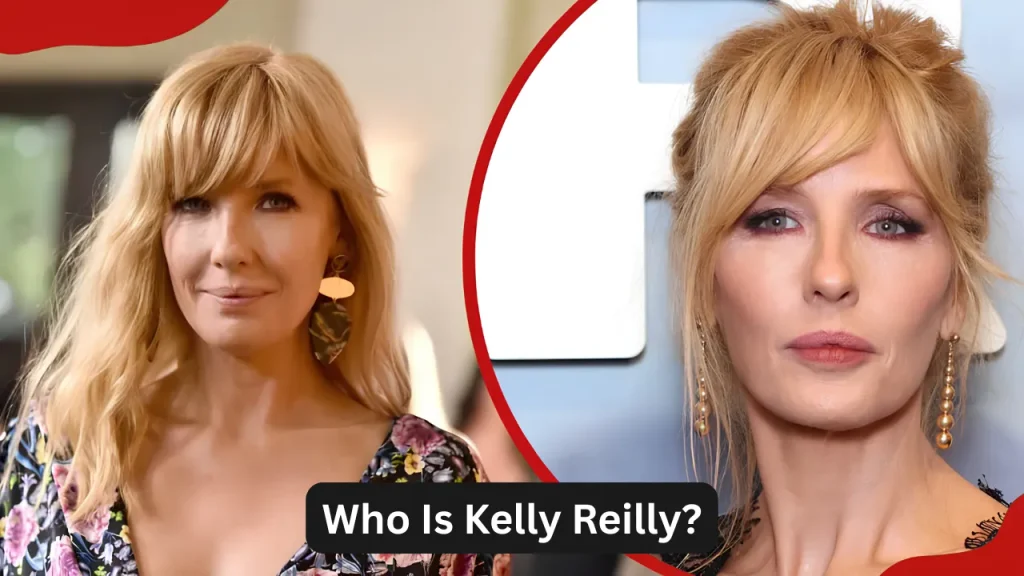 Who Is Kelly Reilly?