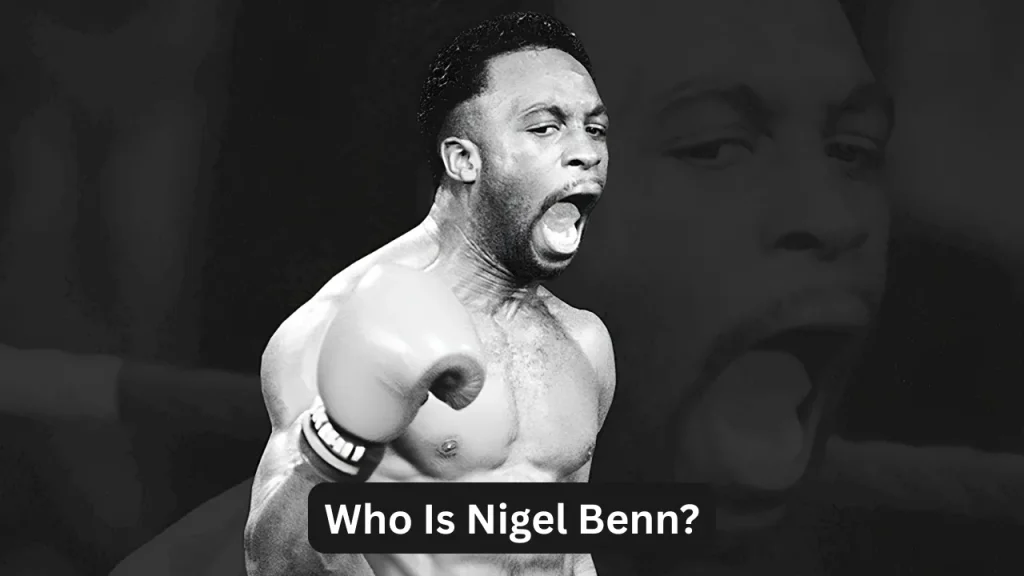 Who Is Nigel Benn?