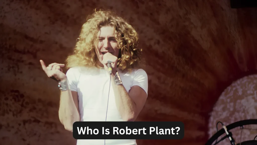 Who Is Robert Plant?