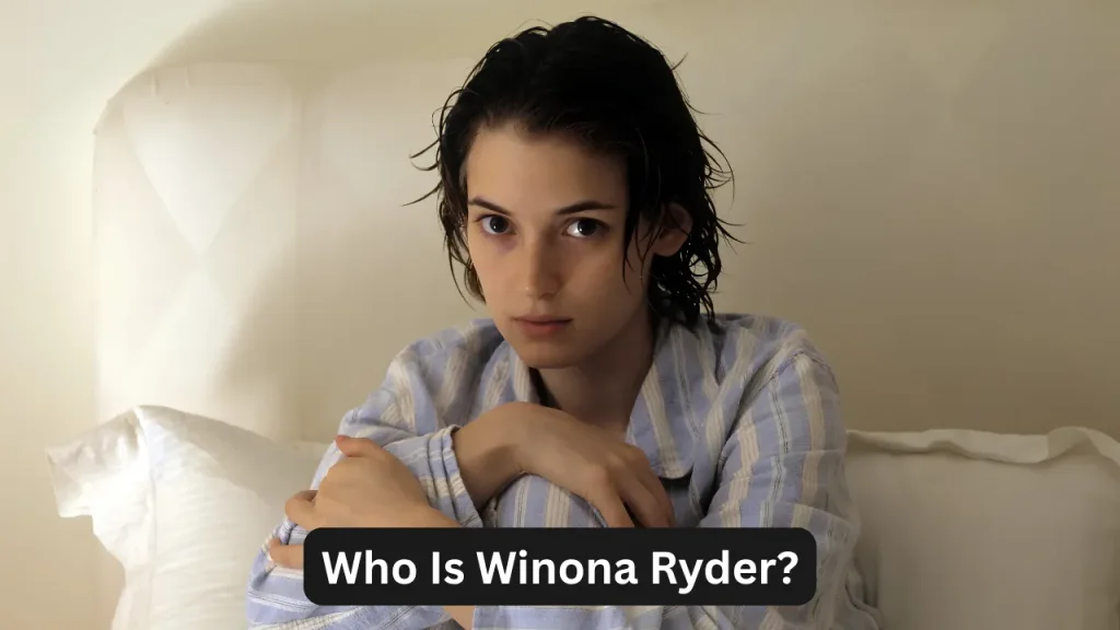 Who Is Winona Ryder?